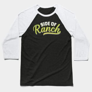 Side Of Ranch Baseball T-Shirt